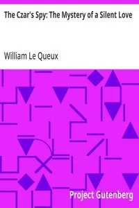 The Czar's Spy: The Mystery of a Silent Love — William Le Queux