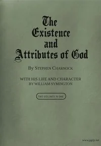 The Existence and Attributes of God, Volumes 1 and 2 — Stephen Charnock