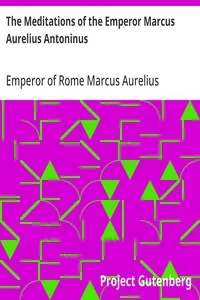 The Meditations of the Emperor Marcus Aurelius Antoninus / A new rendering based on the Foulis translation of 1742 — Emperor of Rome Marcus Aurelius