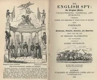 The English Spy: An Original Work Characteristic, Satirical, And Humorous. / Comprising Scenes And Sketches In Every Rank Of Society, Being Portraits Drawn From The Life — C. M. Westmacott