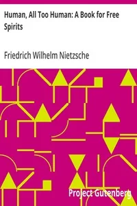 Human, All Too Human: A Book for Free Spirits — Friedrich Wilhelm Nietzsche