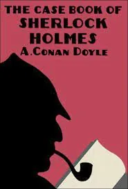 The case-book of Sherlock Holmes — Arthur Conan Doyle