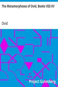 The Metamorphoses of Ovid, Books VIII-XV — Ovid
