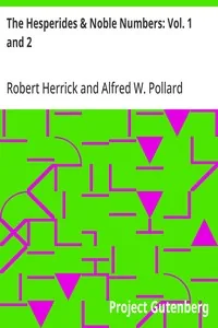 The Hesperides & Noble Numbers: Vol. 1 and 2 — Robert Herrick