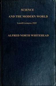 Science and the modern world — Alfred North Whitehead