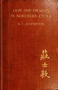 Lion and Dragon in Northern China — Reginald Fleming, Sir Johnston