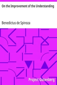 On the Improvement of the Understanding — Benedictus de Spinoza