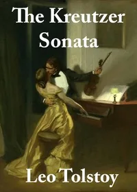 The Kreutzer Sonata and Other Stories — Leo, graf Tolstoy
