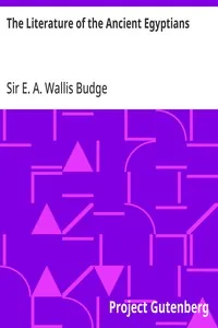 The Literature of the Ancient Egyptians — E. A. Wallis, Sir Budge