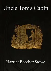 Uncle Tom's Cabin — Harriet Beecher Stowe