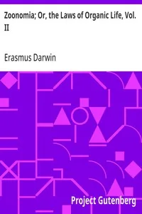 Zoonomia; Or, the Laws of Organic Life, Vol. II — Erasmus Darwin