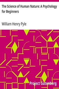 The Science of Human Nature: A Psychology for Beginners — William Henry Pyle