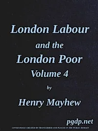 London Labour and the London Poor, Vol. 4 — Henry Mayhew