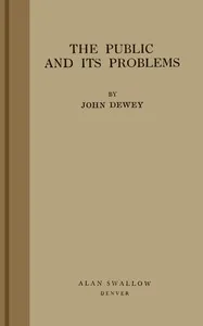 The public and its problems — John Dewey