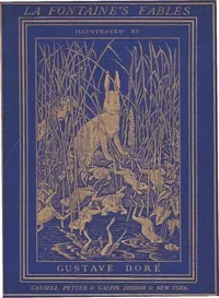 The Fables of La Fontaine / Translated into English Verse by Walter Thornbury and Illustrated by Gustave Doré — Jean de La Fontaine