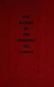 The History of the Standard Oil Company — Ida M. Tarbell