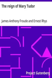 The reign of Mary Tudor — James Anthony Froude