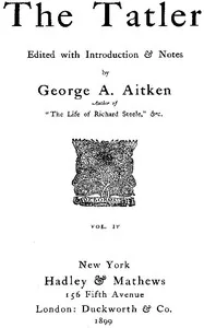 The Tatler, Volume 4 — Richard, Sir Steele