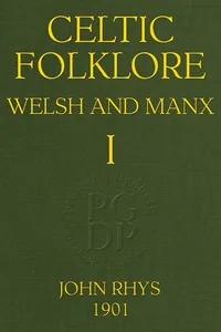 Celtic Folklore: Welsh and Manx (Volume 1 of 2) — John, Sir Rhys