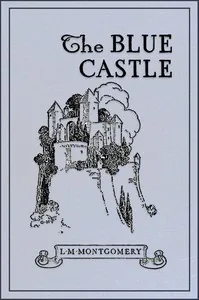 The Blue Castle: a novel — L. M. Montgomery
