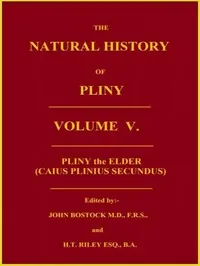 The Natural History of Pliny, Volume 5 (of 6) — the Elder Pliny