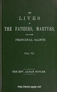 The Lives of the Fathers, Martyrs, and Other Principal Saints, Vol. 7. July — Alban Butler