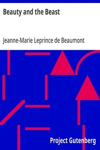 Beauty and the Beast — Jeanne-Marie Leprince de Beaumont