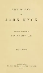 The Works of John Knox, Volume 2 (of 6) — John Knox
