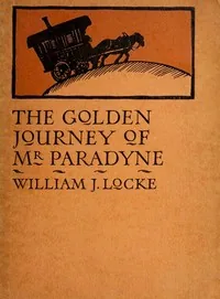 The golden journey of Mr. Paradyne — William John Locke