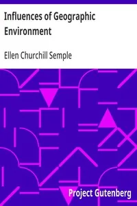 Influences of Geographic Environment / On the Basis of Ratzel's System of Anthropo-Geography — Ellen Churchill Semple