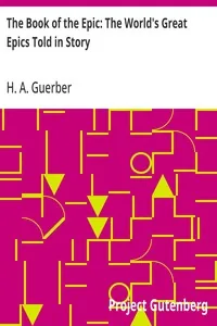 The Book of the Epic: The World's Great Epics Told in Story — H. A. Guerber