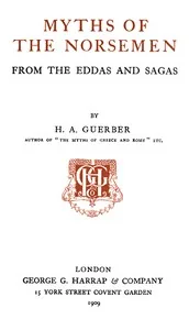 Myths of the Norsemen: From the Eddas and Sagas — H. A. Guerber