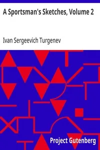 A Sportsman's Sketches, Volume 2 / Works of Ivan Turgenev, Volume 2 — Ivan Sergeevich Turgenev