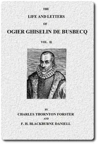 The Life and Letters of Ogier Ghiselin de Busbecq, Vol. 2 (of 2) — Ogier Ghislain de Busbecq