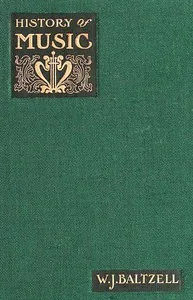 A Complete History of Music / for Schools, Clubs, and Private Reading — W. J. Baltzell