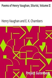Poems of Henry Vaughan, Silurist, Volume II — Henry Vaughan