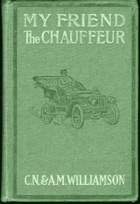 My Friend the Chauffeur — C. N. Williamson