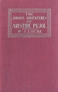 The Joyous Adventures of Aristide Pujol — William John Locke
