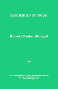 Scouting for Boys — Robert Stephenson Smyth Baden-Powell, Baron Baden-Powell of Gilwell