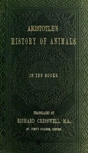 Aristotle's History of Animals / In Ten Books — Aristotle