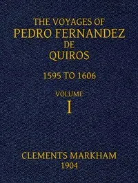 The Voyages of Pedro Fernandez de Quiros, 1595 to 1606. Volume 1 — Pedro Fernandes de Queirós