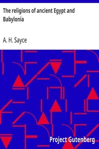 The religions of ancient Egypt and Babylonia — A. H. Sayce