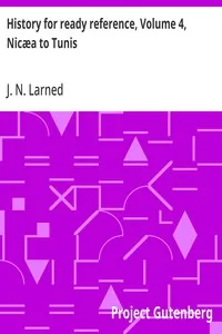 History for ready reference, Volume 4, Nicæa to Tunis — J. N. Larned