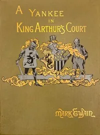 A Connecticut Yankee in King Arthur's Court — Mark Twain