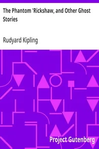 The Phantom 'Rickshaw, and Other Ghost Stories — Rudyard Kipling