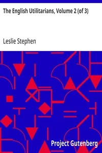 The English Utilitarians, Volume 2 (of 3) / James Mill — Leslie Stephen