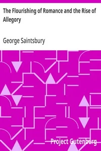 The Flourishing of Romance and the Rise of Allegory / (Periods of European Literature, vol. II) — George Saintsbury