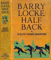 Barry Locke, half-back — Ralph Henry Barbour