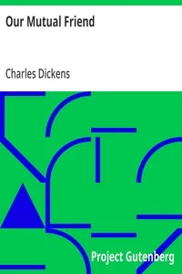 Our Mutual Friend — Charles Dickens